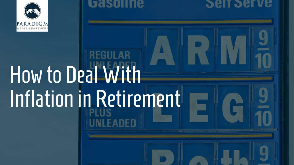 How to Deal with Inflation in Retirement - Paradigm Wealth Partners
